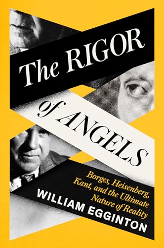 The Rigor of Angels: Borges, Heisenberg, Kant, and the Ultimate Nature of Reality von Pantheon